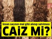 İnsan saçının satılması caiz mi, neden günah? Peruk abdesti bozar mı?