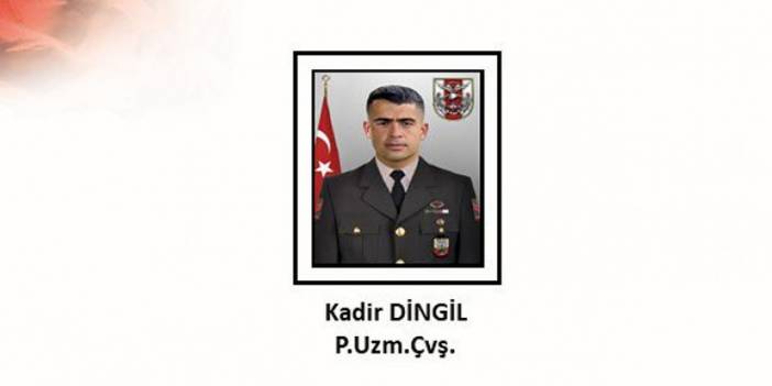 Uzman Çavuş Kadir Dingil kimdir? Uzman Çavuş Kadir Dingil nereli?