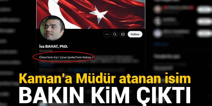 Kaman’a Müdür atanan isim bakın kim çıktı