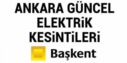 Elektrik Kesintisi 14 Eylül 2023 Ankara'da elektrikler ne zaman gelecek? - Başkent EDAŞ