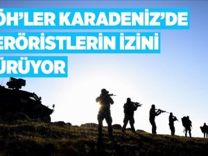 PÖH'ler Karadeniz'de teröristlerin izini sürüyor