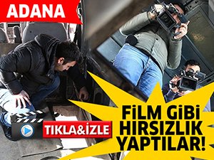 Adana'da filmleri aratmayan hırsızlık!