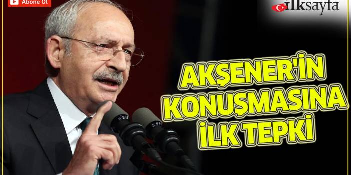 Kılıçdaroğlu'ndan Akşener'in konuşmasına ilk tepki